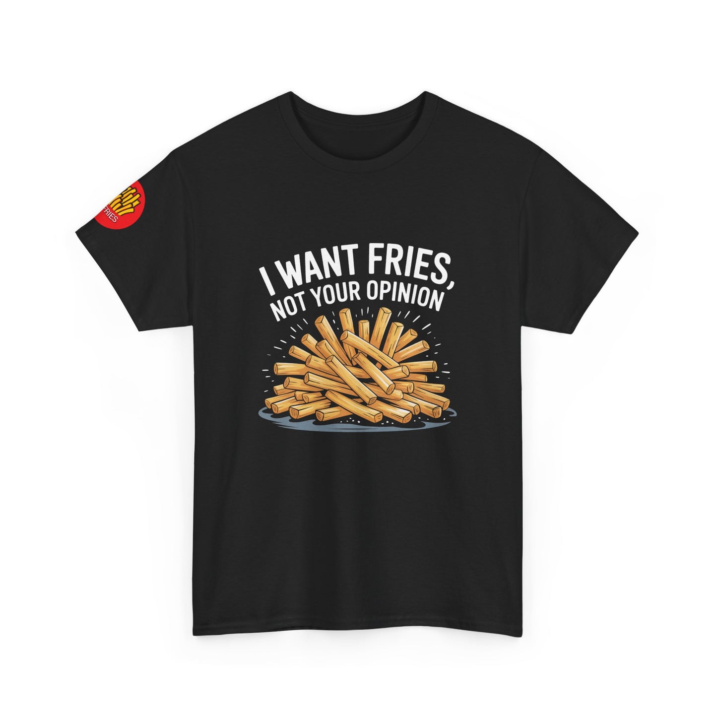 I Want Fries Unisex Heavy Cotton Tee