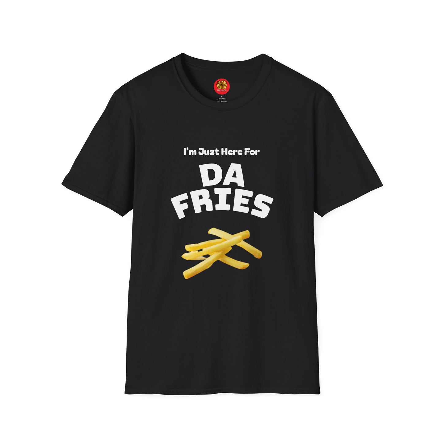 I'm just here for Da Fries T-Shirt