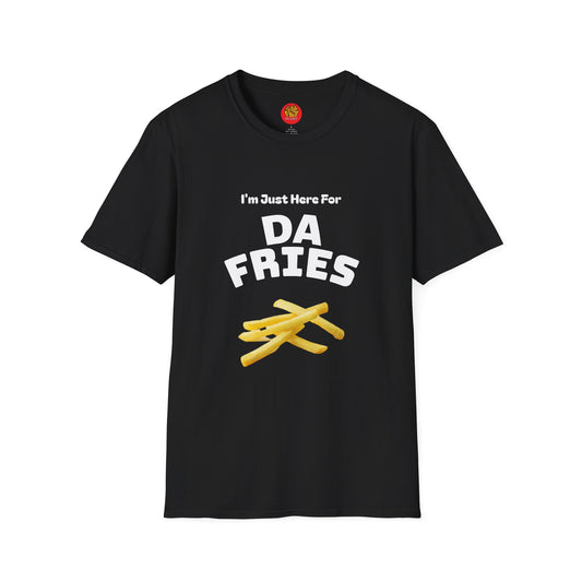 I'm just here for Da Fries T-Shirt